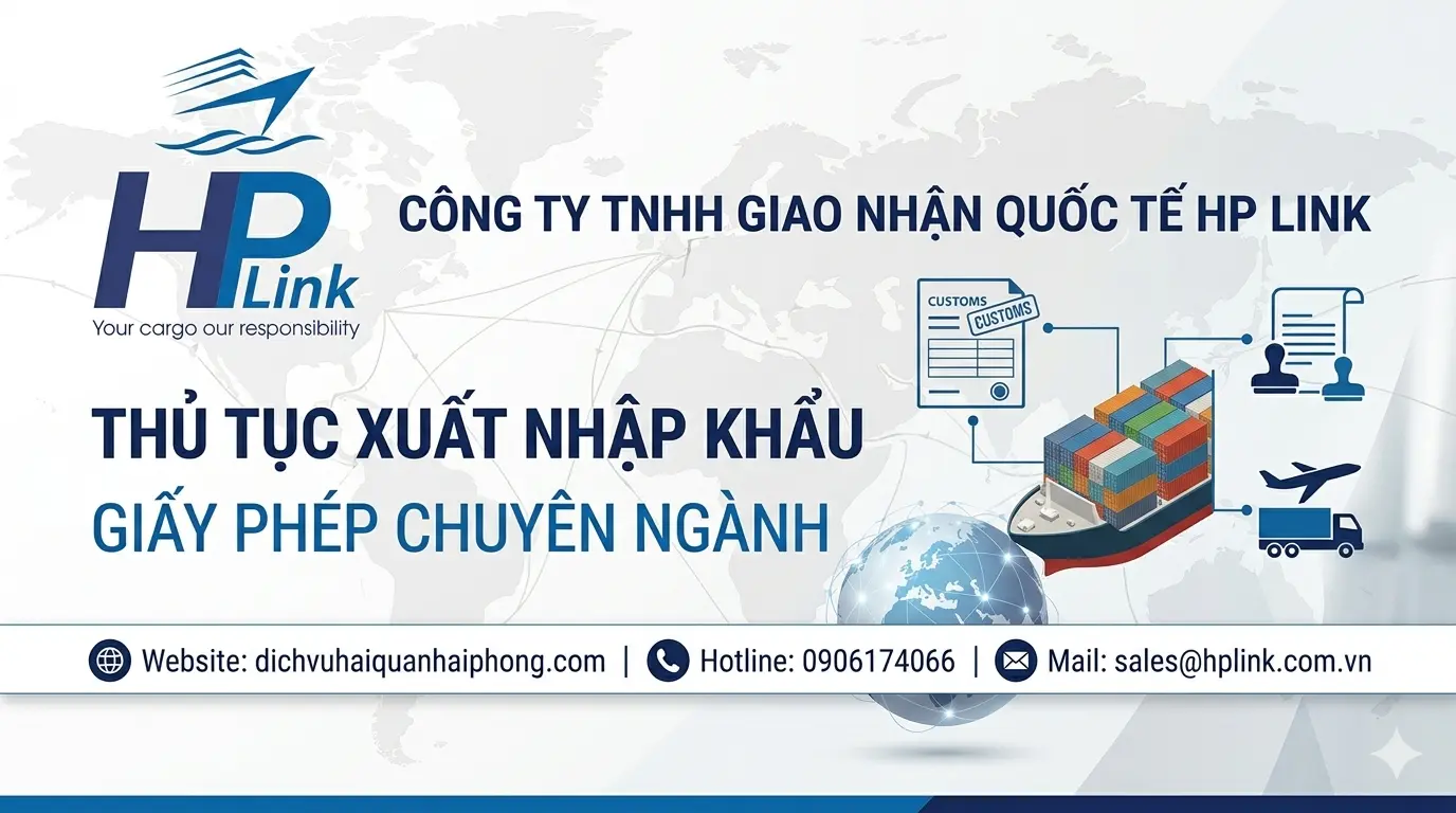 Thủ Tục Xuất Nhập Khẩu và Giấy Phép Chuyên Ngành: Chiến Lược Quản Trị Rủi Ro Toàn Diện (HP LINK)