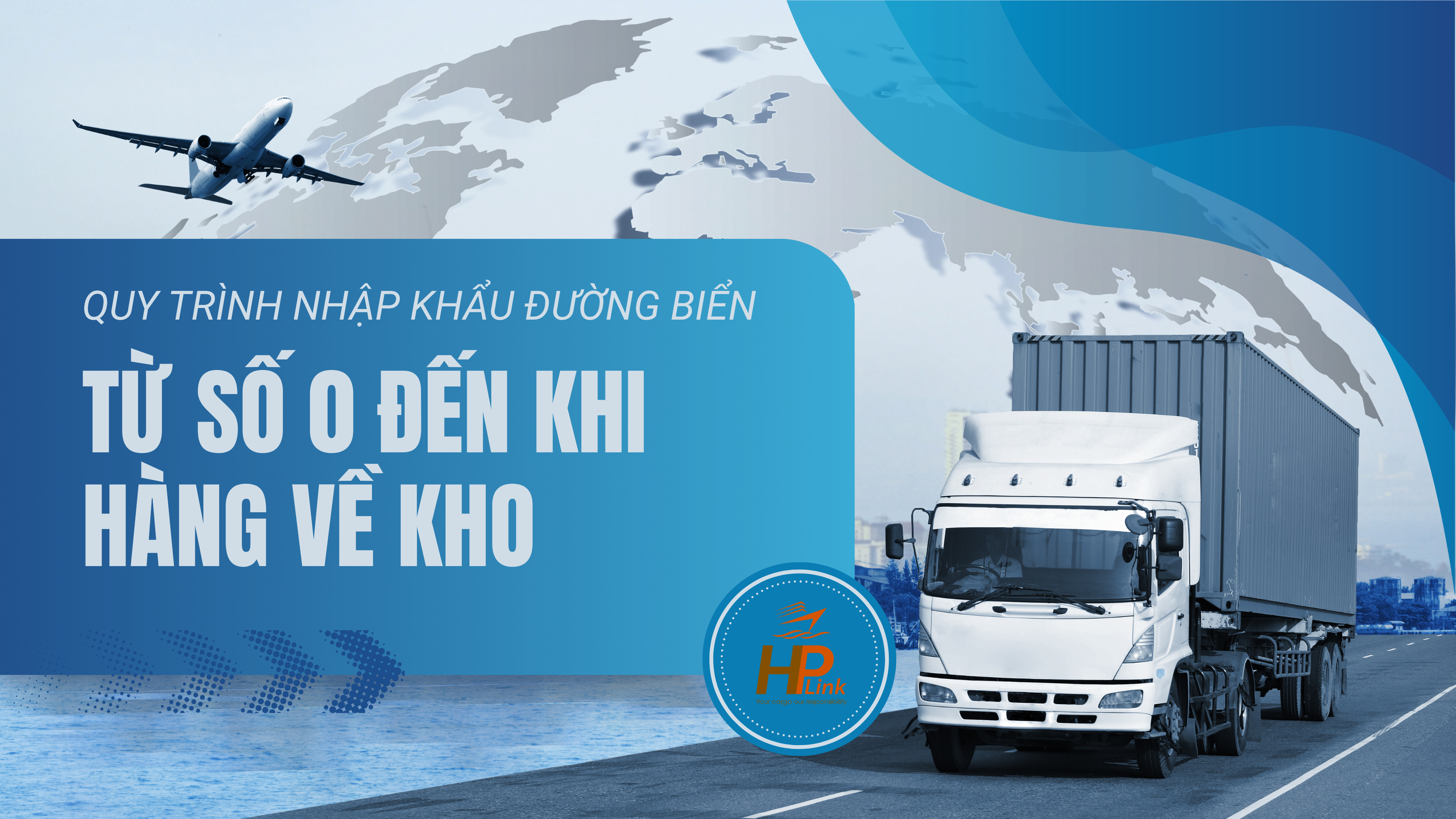 QUY TRÌNH NHẬP KHẨU ĐƯỜNG BIỂN: TỪ SỐ 0 ĐẾN KHI HÀNG VỀ KHO